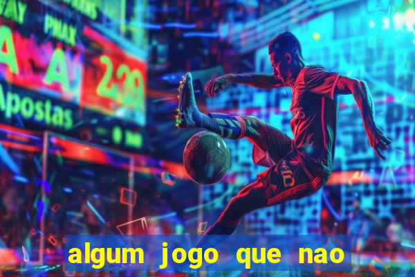 algum jogo que nao precisa depositar dinheiro